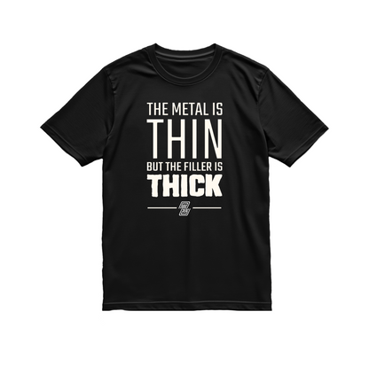 T-Shirt | Metal Is Thin, Filler Is Thick