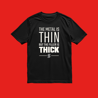 T-Shirt | Metal Is Thin, Filler Is Thick