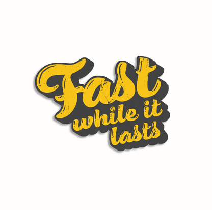 Sticker | Fast While It Lasts