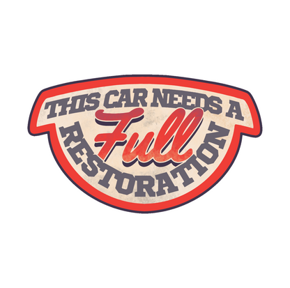 Sticker | This car needs a full restoration