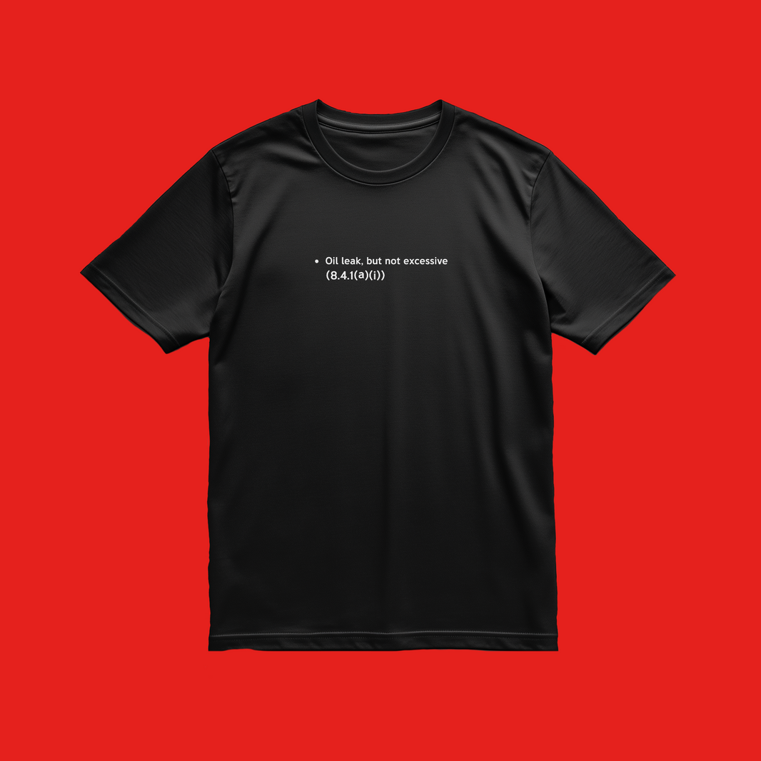 T-Shirt | Oil Leak But Not Excessive